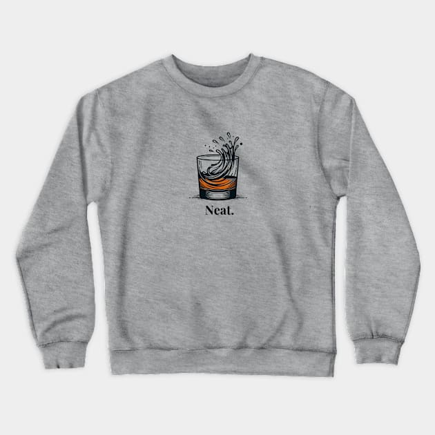 I like my bourbon neat. Crewneck Sweatshirt by HumorbyBrian